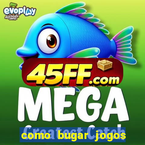 como bugar jogos de cassino